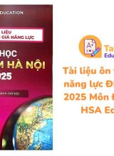 Tài liệu ôn thi đánh giá năng lực Đại học Sư phạm Hà Nội 2025 Môn Địa Lí PDF - HSA Education